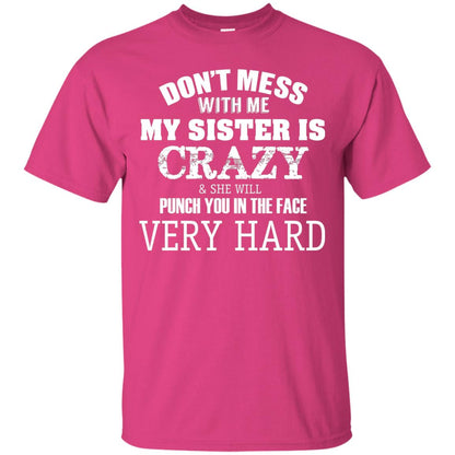 Don_t Mess With Me My Sister Is Crazy Funny Family T-shirt Heliconia