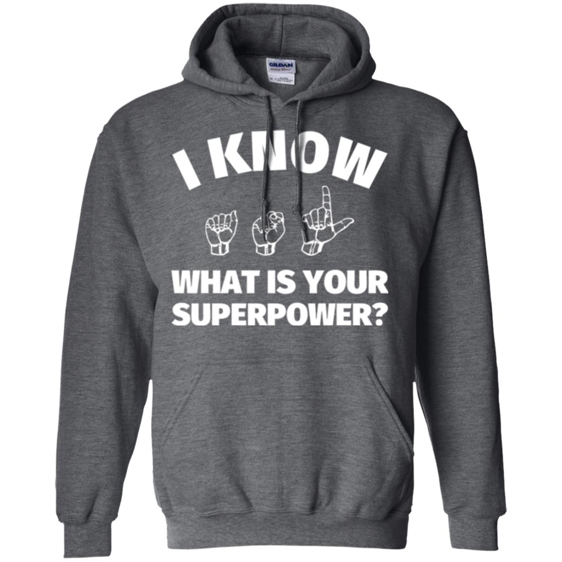 American Sign Language T-shirt I Know What Is Your Supperpower Dark Heather