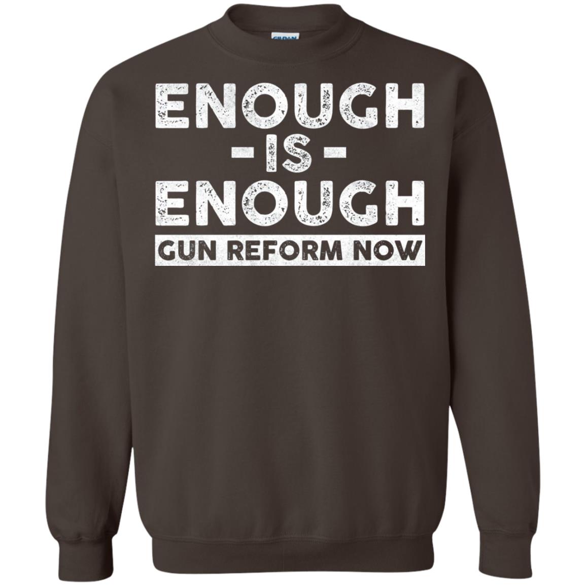 Enough Is Enough Gun Reform Now Gun Control T-shirt Dark Chocolate