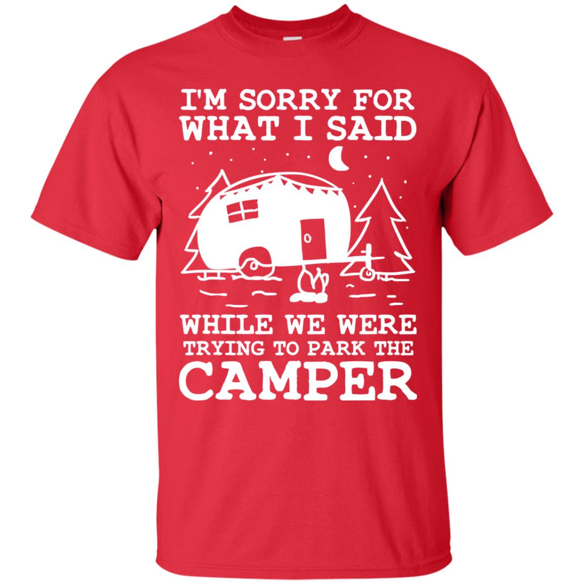 I'm Sorry For What I Said While We Were Trying To Park The Camper Shirt Red
