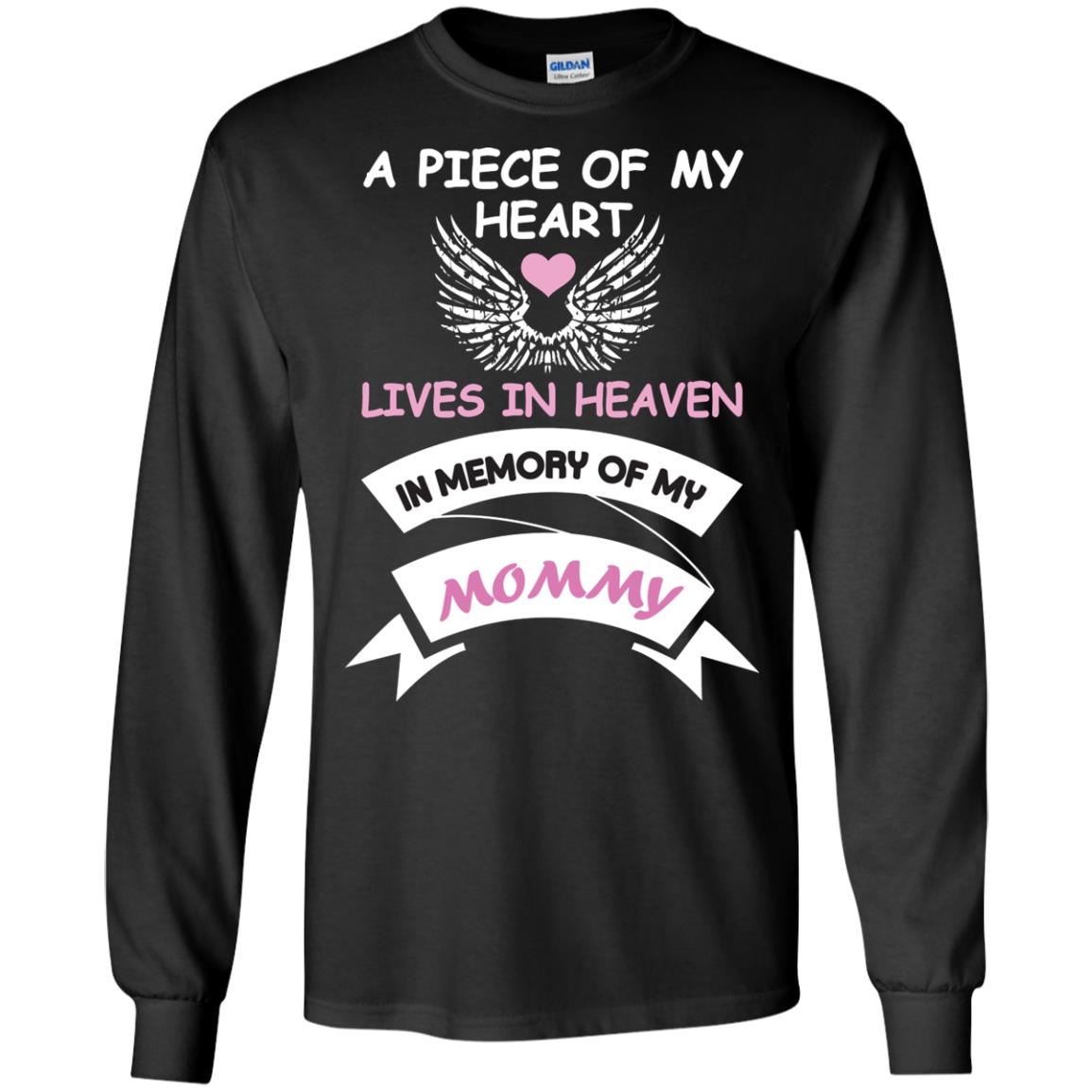 A Piece Of My Heart Lives In Heaven In Memory Of My Mommy ShirtG240 Gildan LS Ultra Cotton T-Shirt