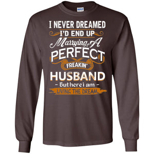 Wife T-shirt I_d End Up Marrying A Perfect Freakin' Husband