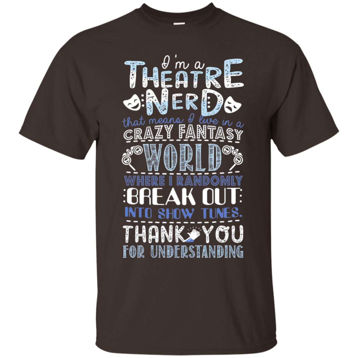 Im A Theatre Nerd That Means I Live In A Crazy Fantasy Dark Chocolate