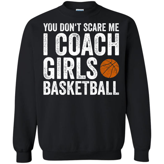 You Don_t Scare Me I Coach Girls Basketball T-shirt Black