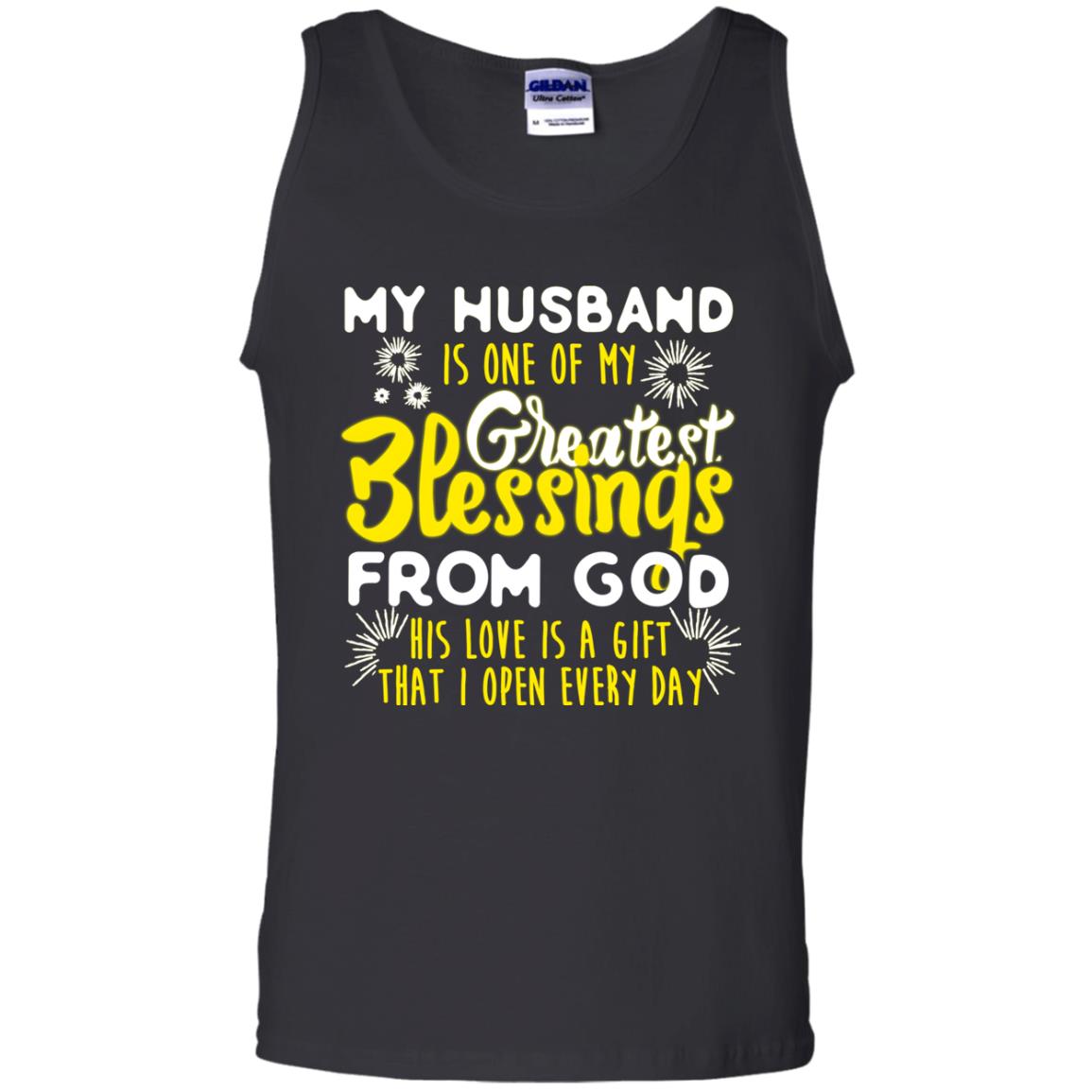 My Husband Is One Of My Greatest Blessings From God His Love Is A Gift That I Open Every Day Shirt For WifeG220 Gildan 100% Cotton Tank Top