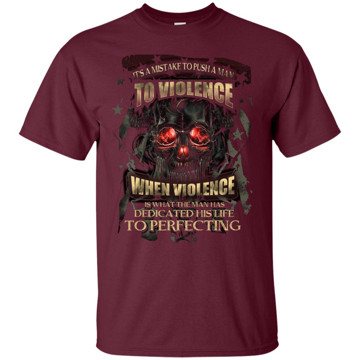 Its A Mistake To Push A Man To Violence When Violence Is What The Man Has Dedicated His Life To Perfecting Maroon