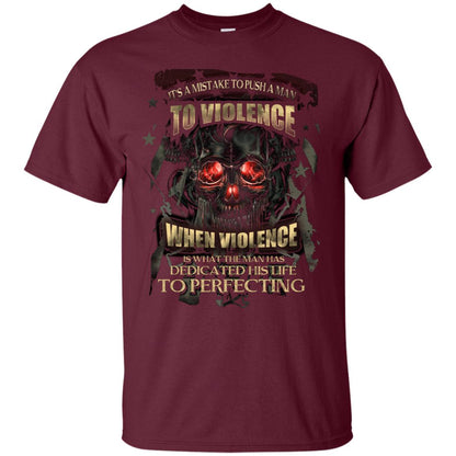 Its A Mistake To Push A Man To Violence When Violence Is What The Man Has Dedicated His Life To Perfecting Maroon