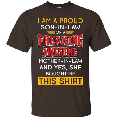 Mommy T-shirt I Am A Proud Son In Law Of A Freaking Awesome Mother -in-law And Yes She Bought Me This Shirt Dark Chocolate