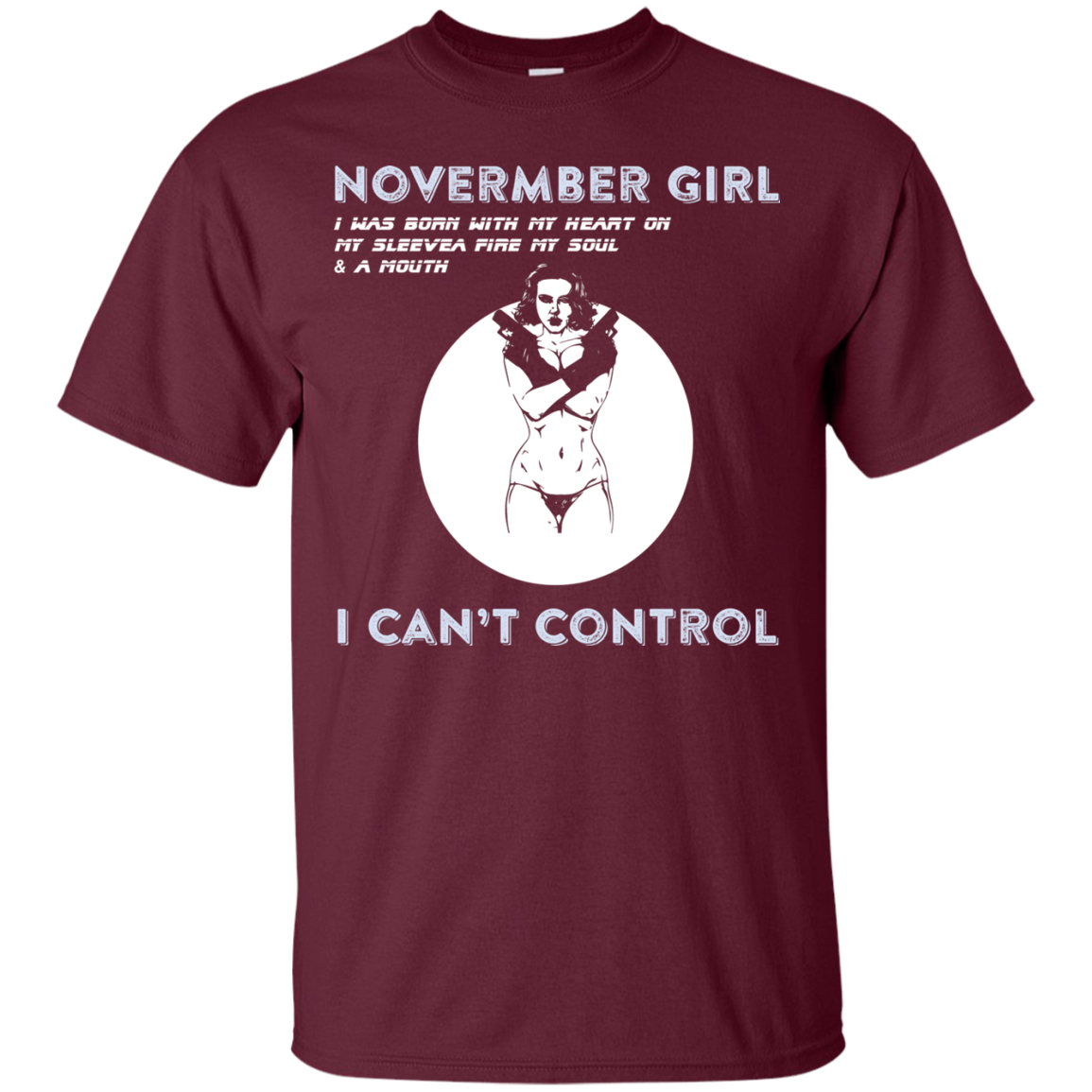 November Girl I Was Born With My Heart T-shirt Maroon