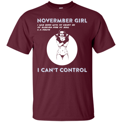 November Girl I Was Born With My Heart T-shirt Maroon