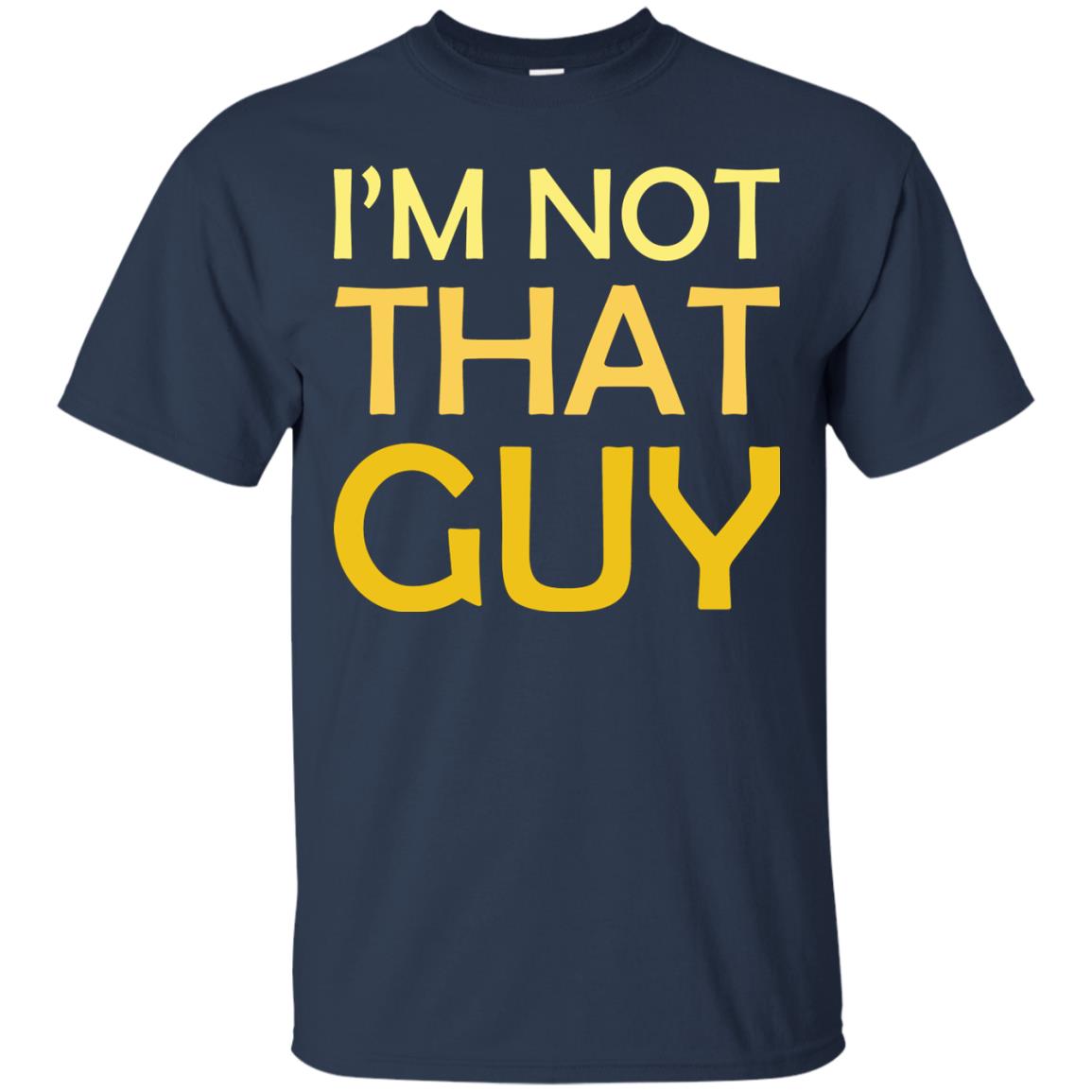 I'm Not That Guy Shirt Navy