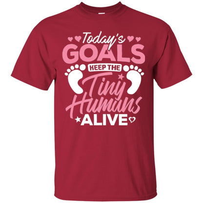 Mommy T-shirt Today_s Goal Keep The Tiny Humans Alive Cardinal