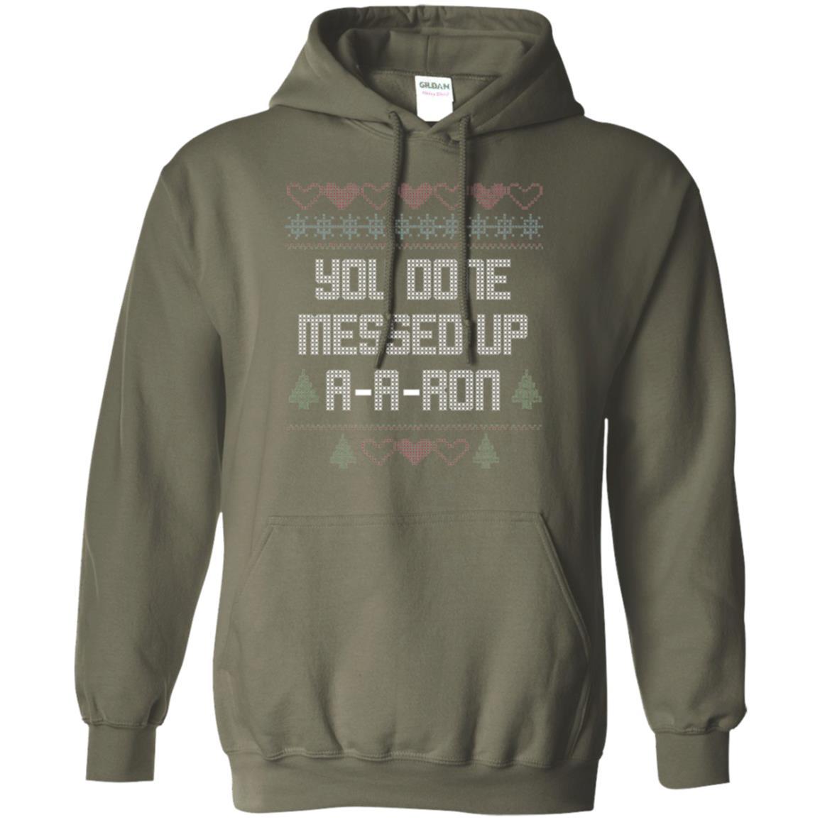 Funny Christmas T-shirt You Done Messed Up A - A - Ron Military Green