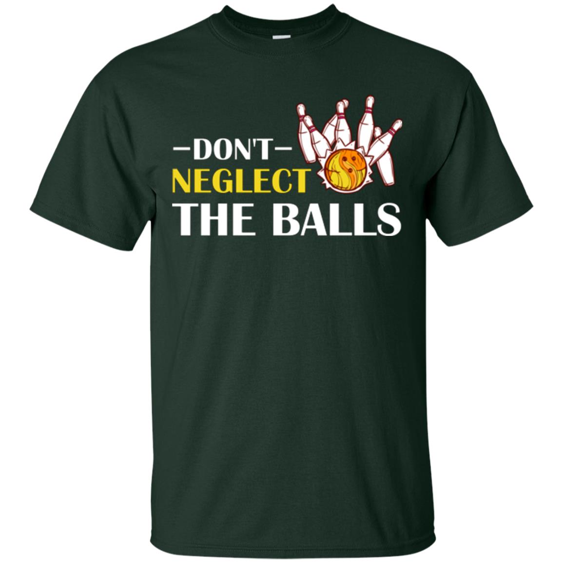 Bowling Lover T-shirt Don't Neglect The Balls Forest