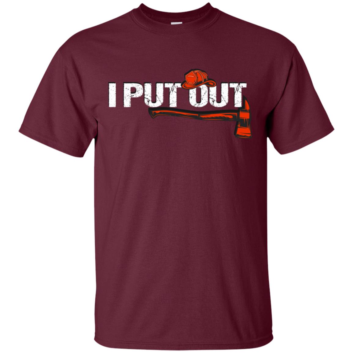 I Put Out Firefighter Gift Shirt For Mens Maroon