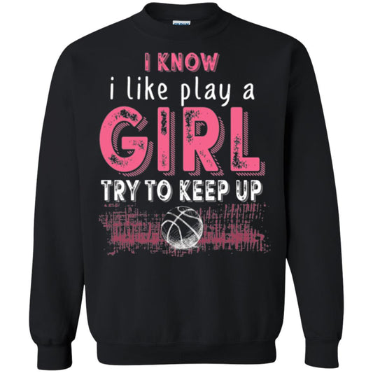 Basketball Lovers T-shirt I Know I Play Like A Girl Black