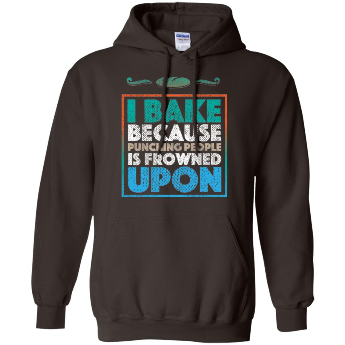 Baking Lovers T-shirt I Bake Because Punching People Is Frowned Upon Dark Chocolate