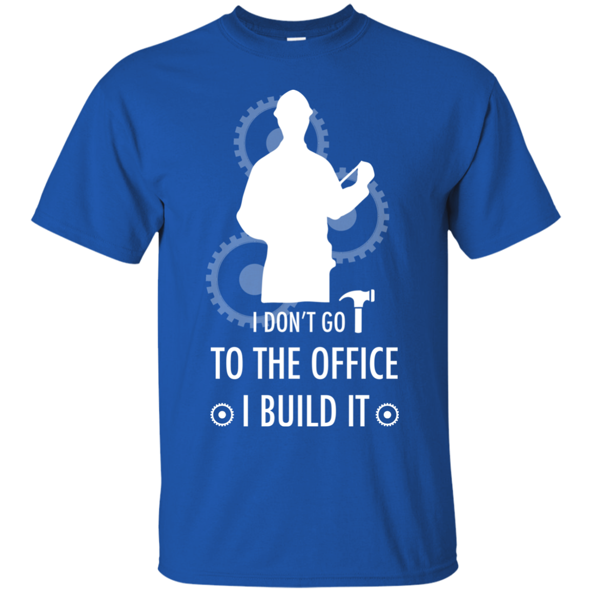 Engineer T-shirt I Don't Go To The Office I Build It Royal