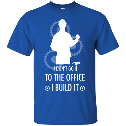 Engineer T-shirt I Don't Go To The Office I Build It Royal