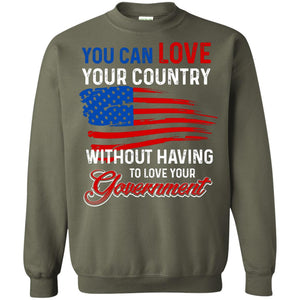You Can Love Your Country Without Having To Love Your Government T-shirt