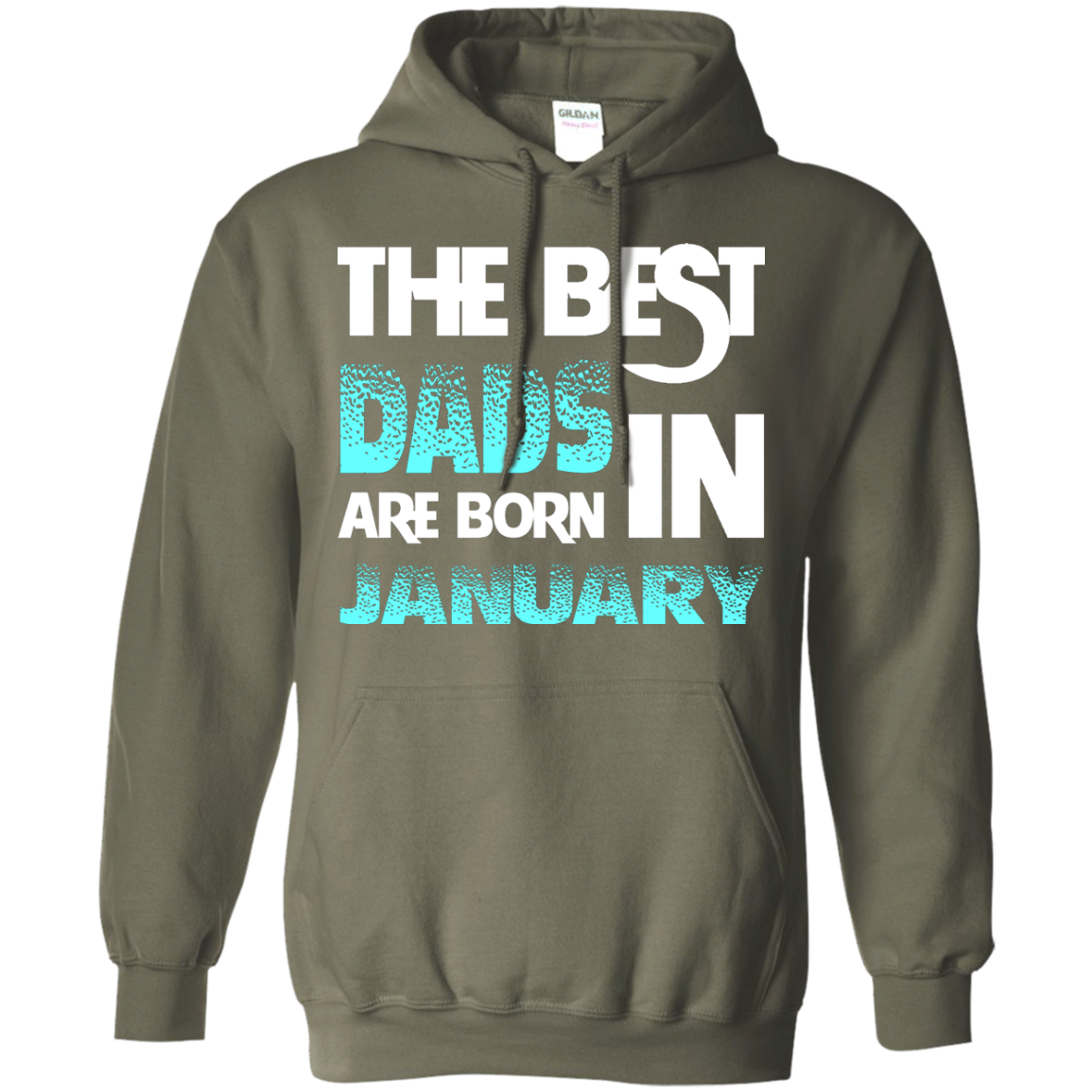 Daddy T-shirt The Best Dads Are Born In January Military Green