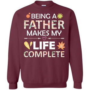 Being A Father Make My Life Complete Parent_s Day Shirt For DaddyG180 Gildan Crewneck Pullover Sweatshirt 8 oz.