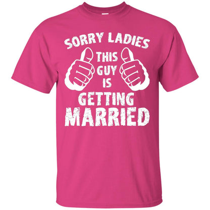 Sorry Ladies This Guy Is Getting Married T-shirt Heliconia
