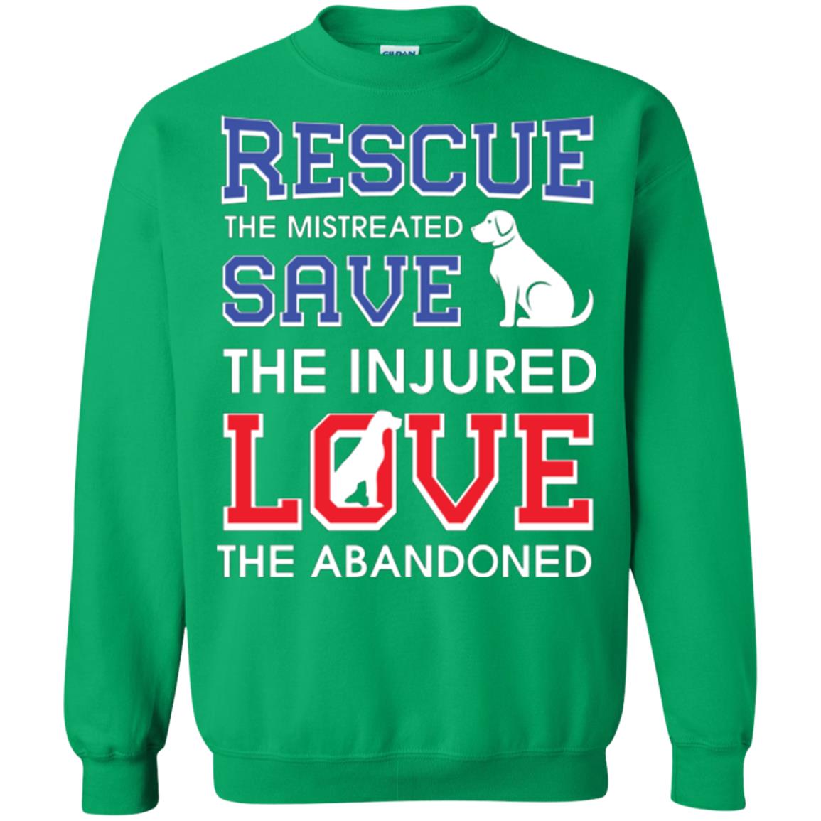Dog Lover T-shirt Rescue The Mistreated Save The Injured Love The Abandoned Irish Green