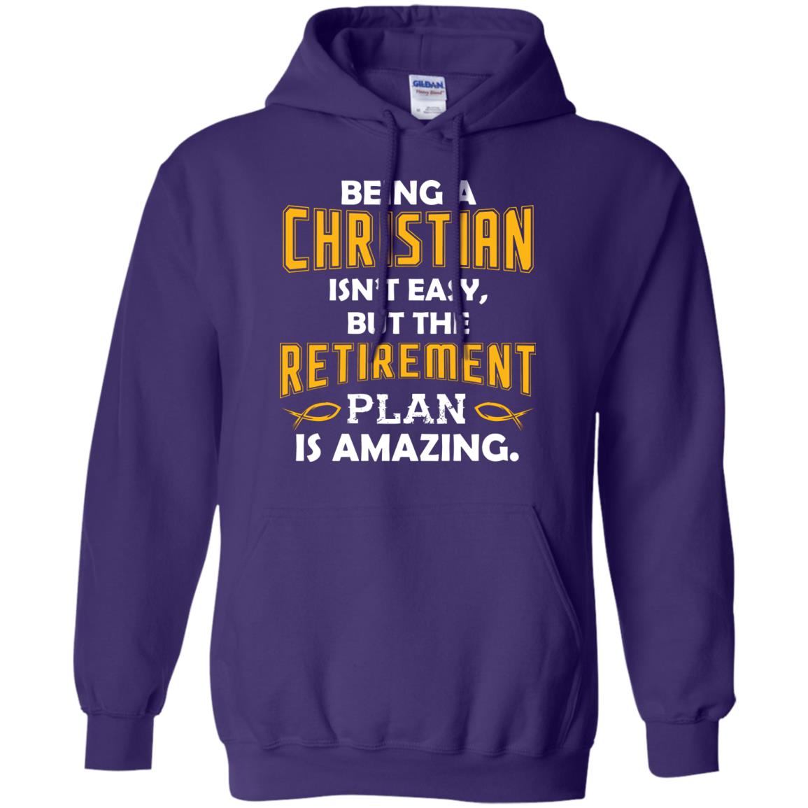 Being A Christian Isn’t Easy But The Retirement Plan Is Amazing Christian Shirt For Retired Men Purple