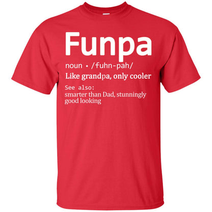 Funpa Definition Like Grandpa Only Cooler Smarter Than Dad Stunningly Good Looking Red