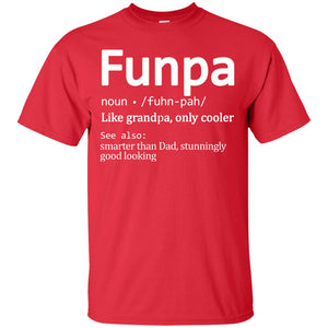 Funpa Definition Like Grandpa Only Cooler Smart Than Dad Stunningly Good LookingG200 Gildan Ultra Cotton T-Shirt
