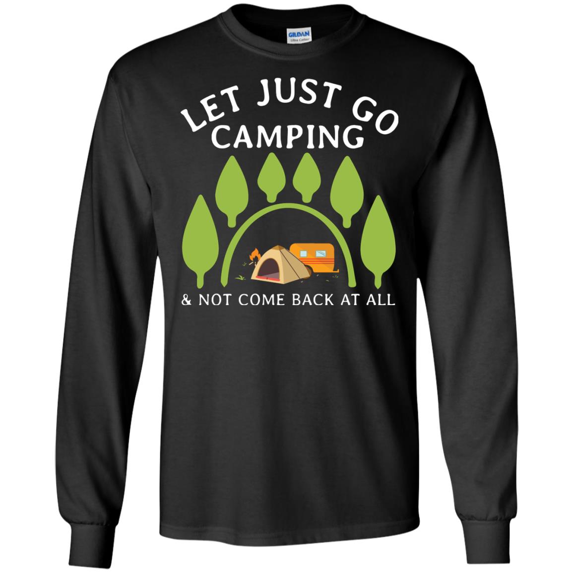 Let Just Go Camping And Not Come Back At All Camper Shirt Black