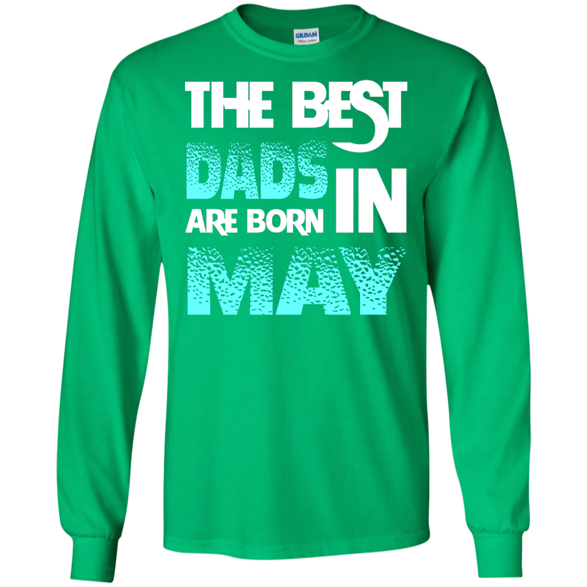 Daddy T-shirt The Best Dads Are Born In May Irish Green