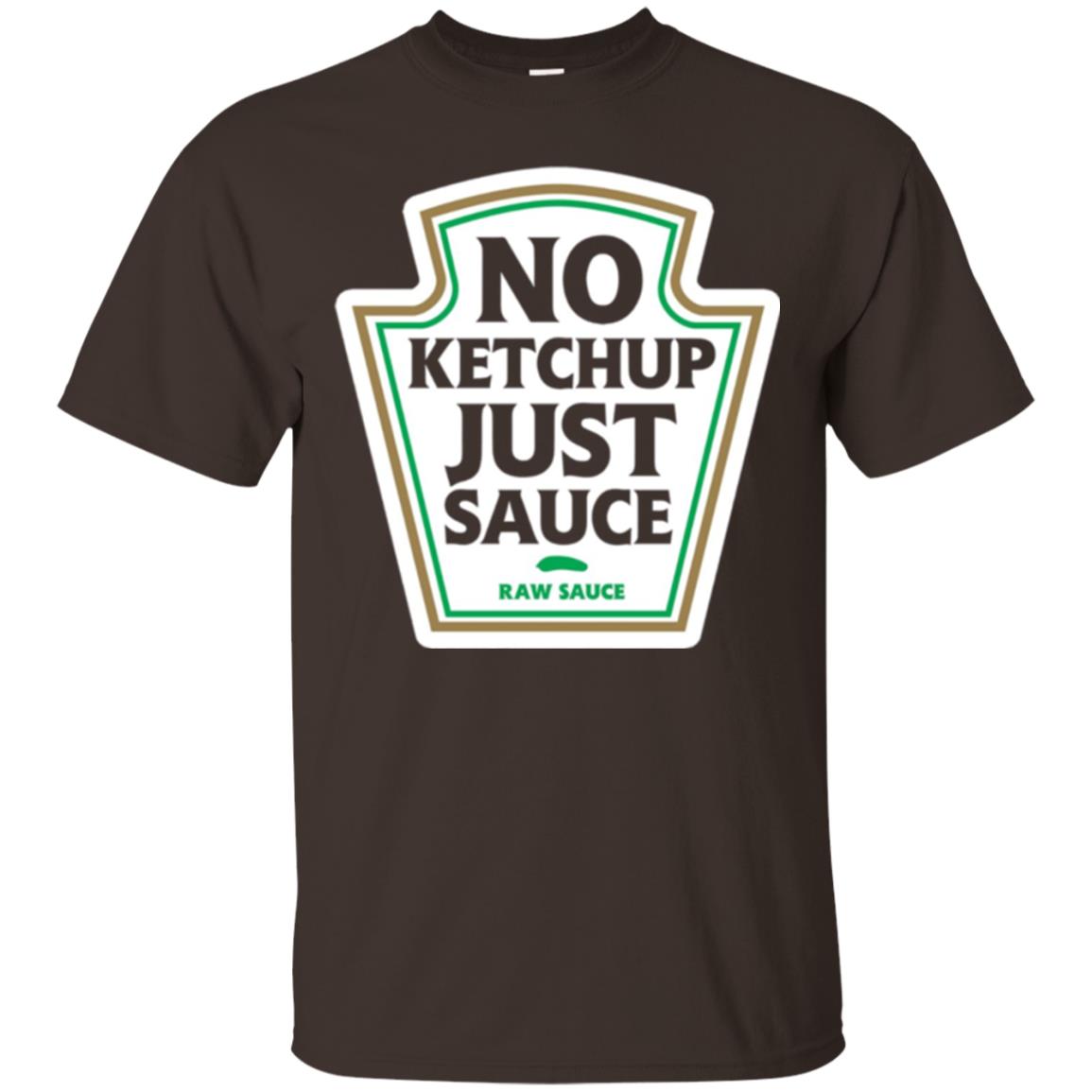 No Ketchup Just Sauce T-shirt Dark Chocolate