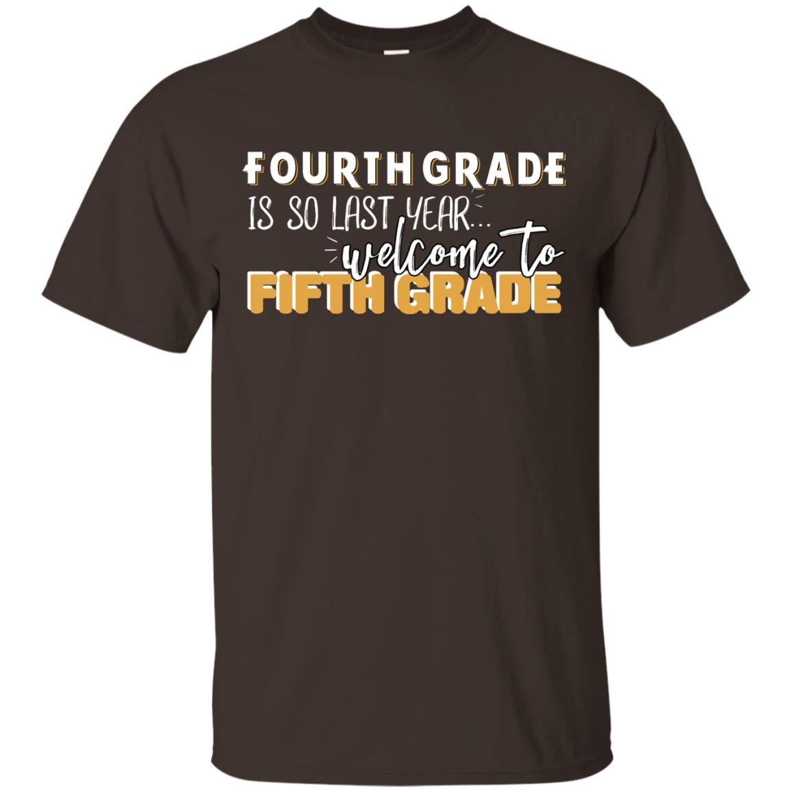 Fourth Grade Is So Last Year Welcome To Fifth Grade Back To School 2019 Shirt Dark Chocolate