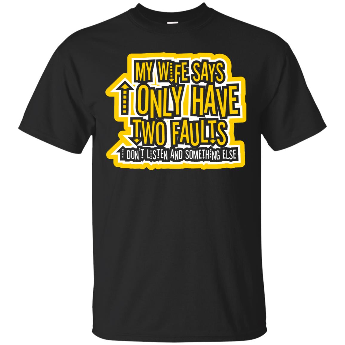 My Wife Says I Only Have Two Faults Husband T-shirt Black