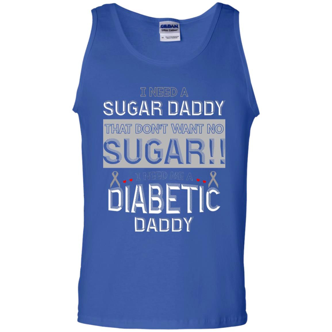 I Need A Sugar Daddy That Don't Wan't No Sugar I Need Me A Diabetic Daddy Shirt Royal