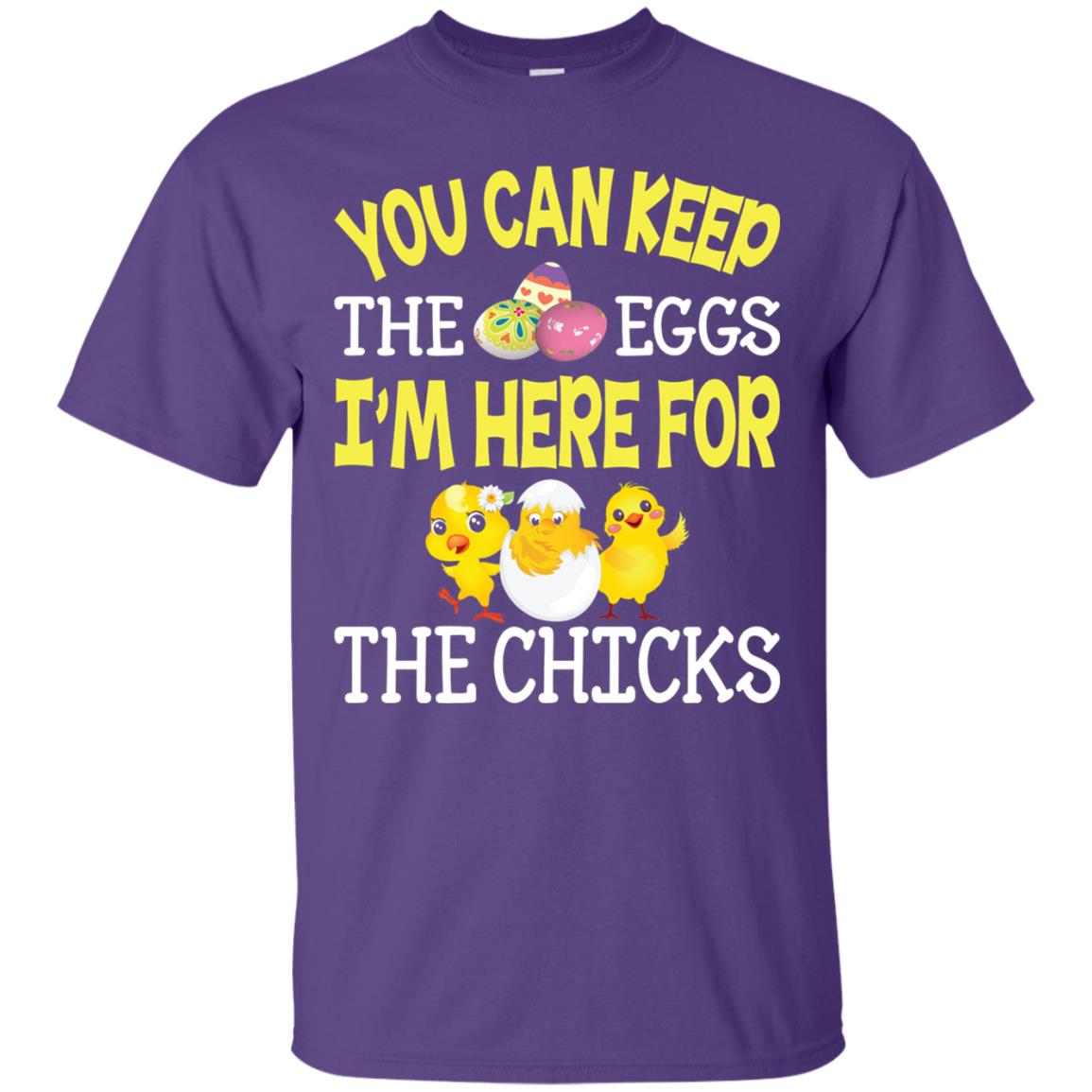 You Can Keep The Eggs I_m Here For The Chicks Easter Day Purple