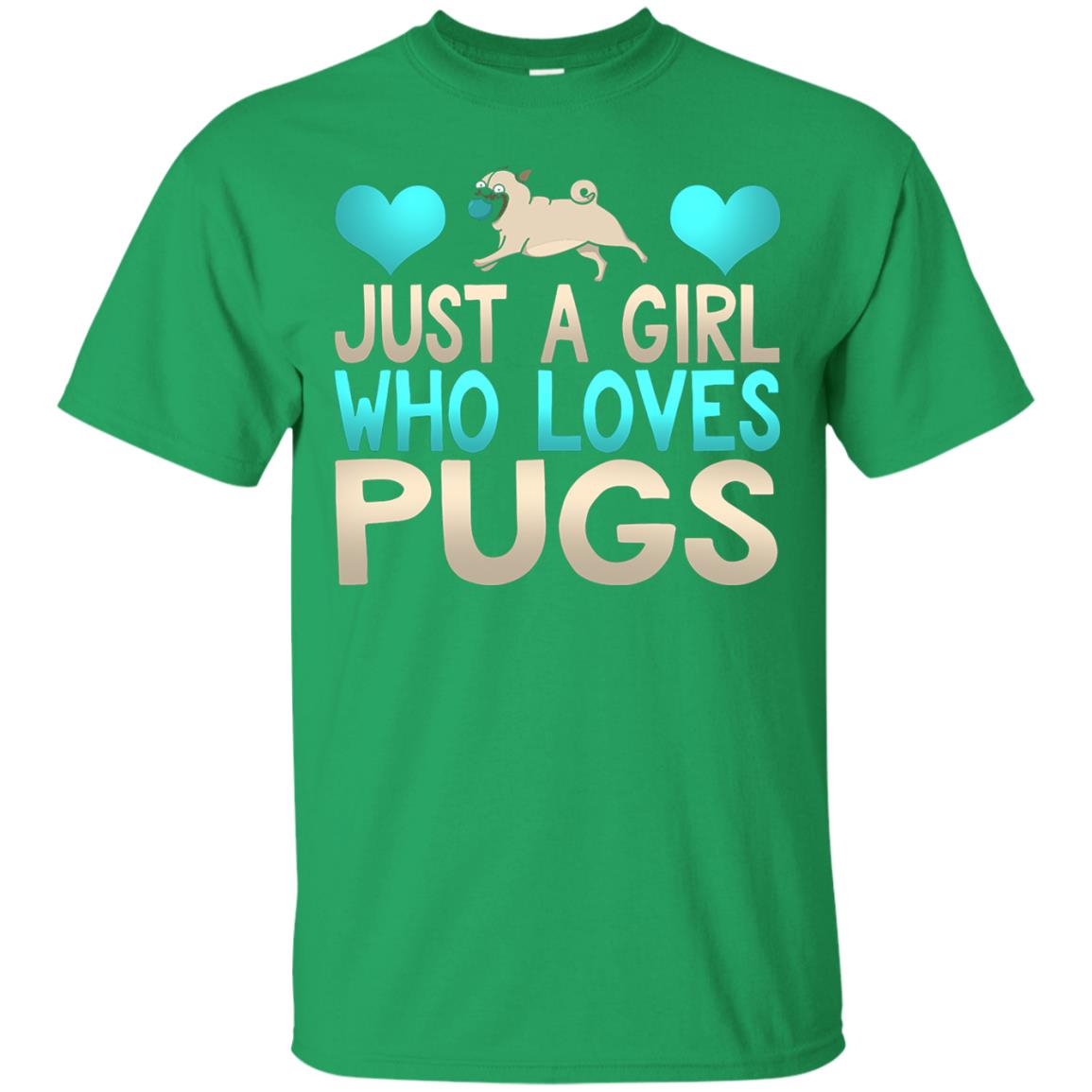 Just A Girl Who Loves Pugs Pup Owner Lover Shirt Irish Green