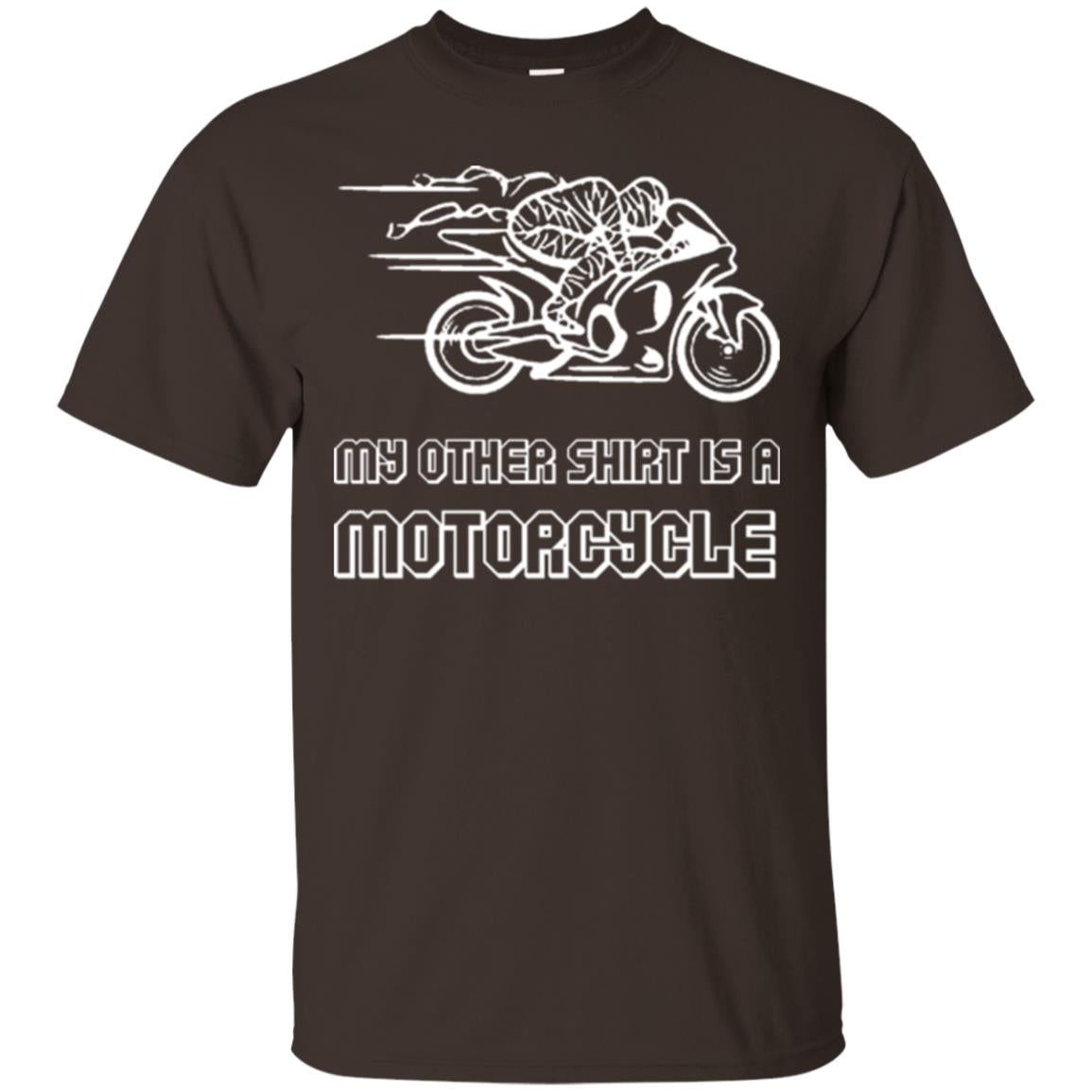 My Other Shirt Is A Motorcycle T-shirt Dark Chocolate