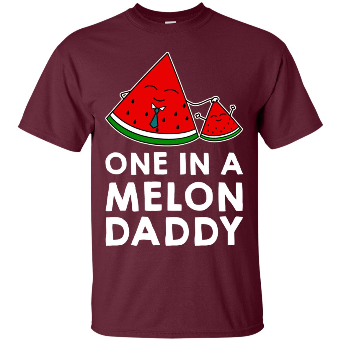 One In A Melon Daddy Funny Summer Melon Fruit Shirt Maroon