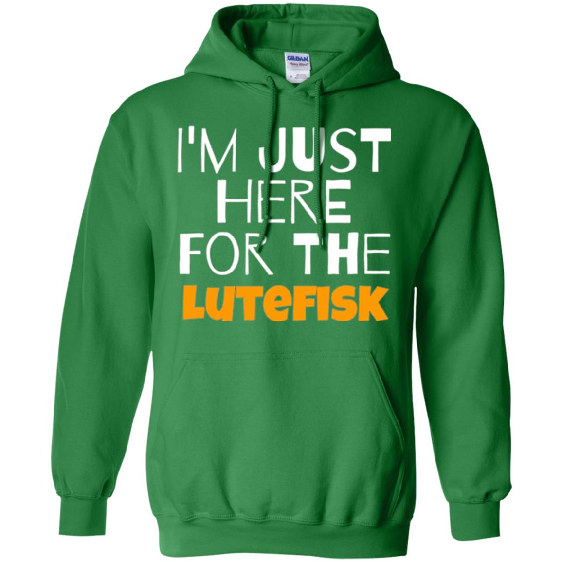 Lutefisk Lovers T-shirt I_m Just Here For The Lutefisk Irish Green
