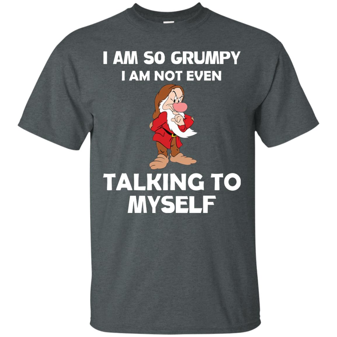 I Am So Grumpy I Am Not Even Talking To Myself Shirt Dark Heather