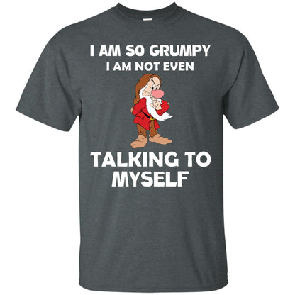 I Am So Grumpy I Am Not Even Talking To Myself Shirt Dark Heather