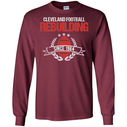 Brithday T-shirt Cleveland Football Rebuilding Since 1964 Maroon