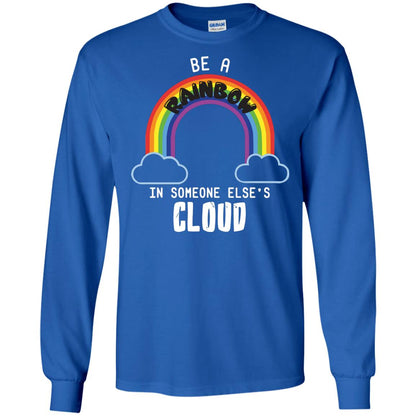 Be A Rainbow In Someone Else_s Cloud Shirt Royal