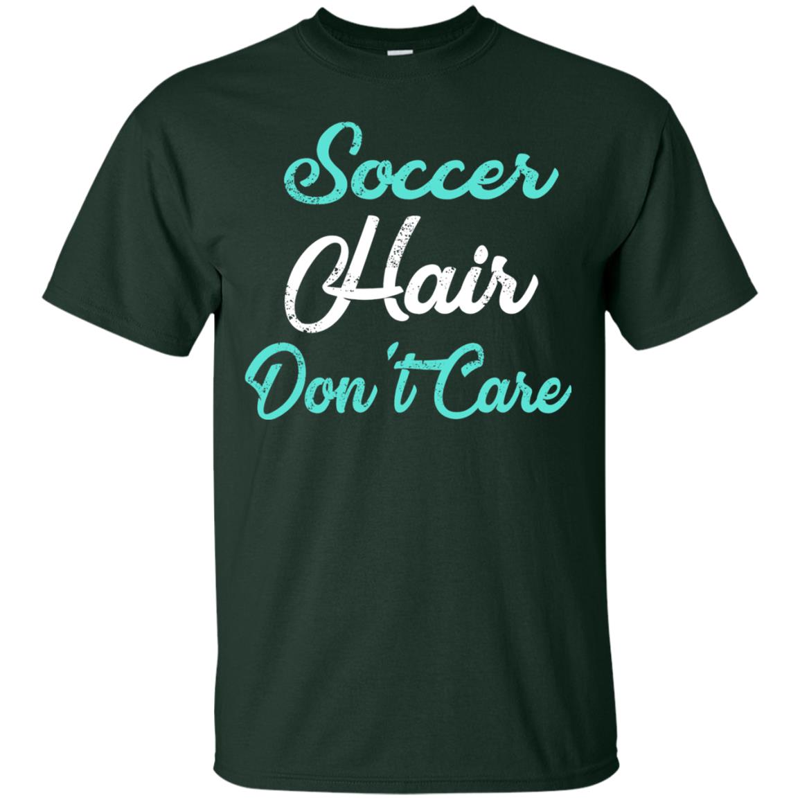 Soccer Hair Dont Care Funny Soccer Shirt Forest