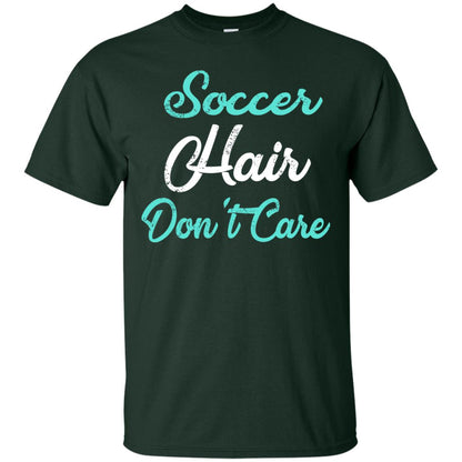 Soccer Hair Dont Care Funny Soccer Shirt Forest