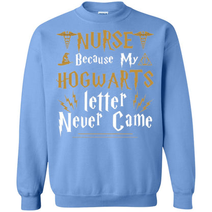 Nurse T-shirts Because My Letter Never Came Carolina Blue