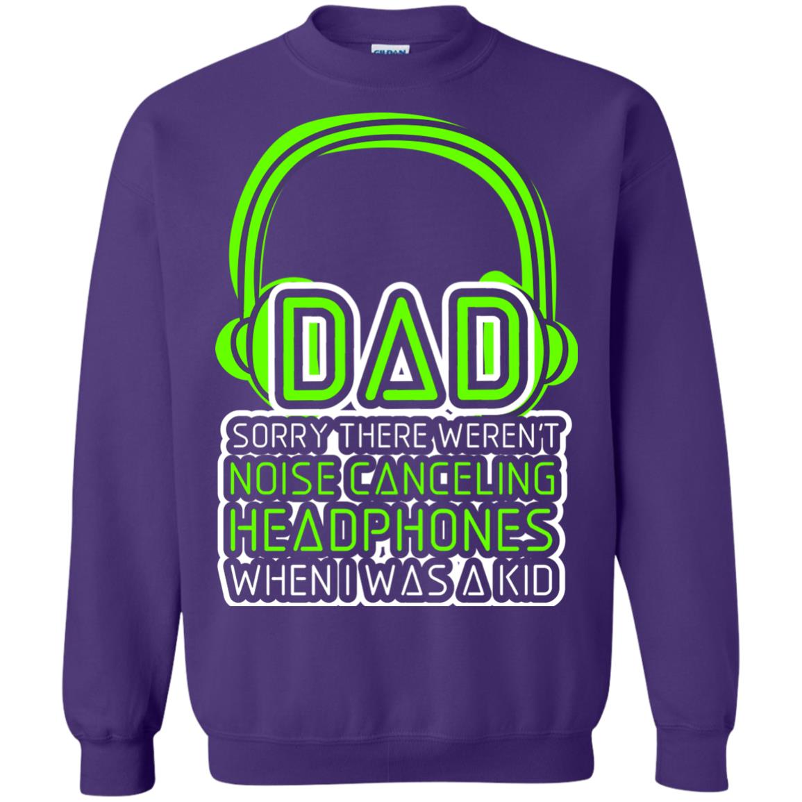 Dad Sorry There Weren_t Noise Canceling Headphones When I Was A Kid Purple